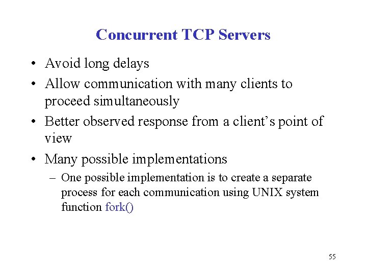 Concurrent TCP Servers • Avoid long delays • Allow communication with many clients to