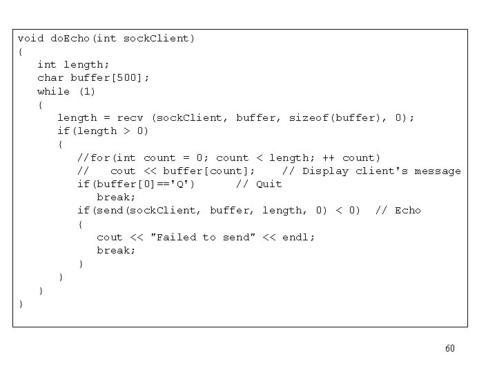 void do. Echo(int sock. Client) { int length; char buffer[500]; while (1) { length