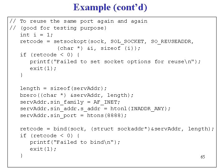 Example (cont’d) // To reuse the same port again and again // (good for