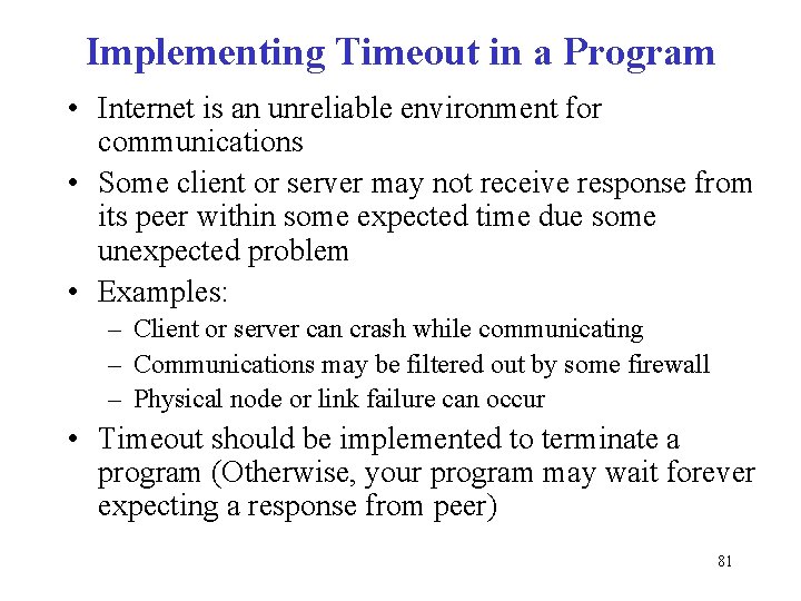 Implementing Timeout in a Program • Internet is an unreliable environment for communications •