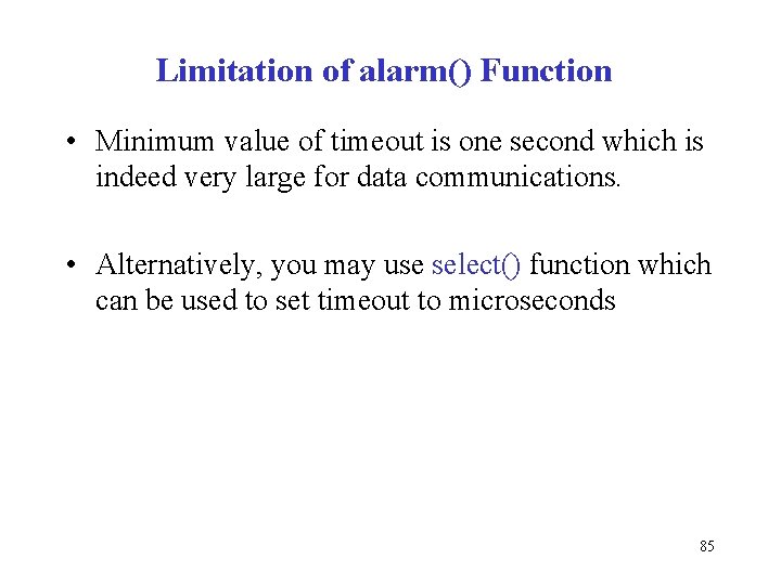 Limitation of alarm() Function • Minimum value of timeout is one second which is
