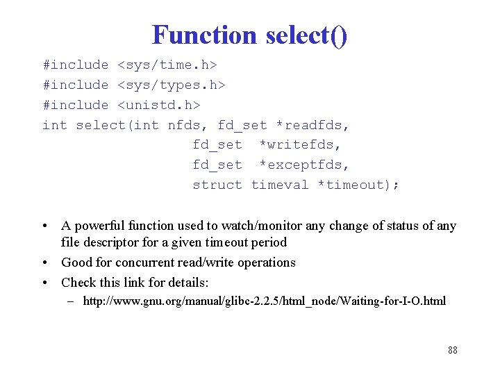 Function select() #include <sys/time. h> #include <sys/types. h> #include <unistd. h> int select(int nfds,