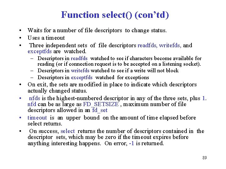 Function select() (con’td) • Waits for a number of file descriptors to change status.