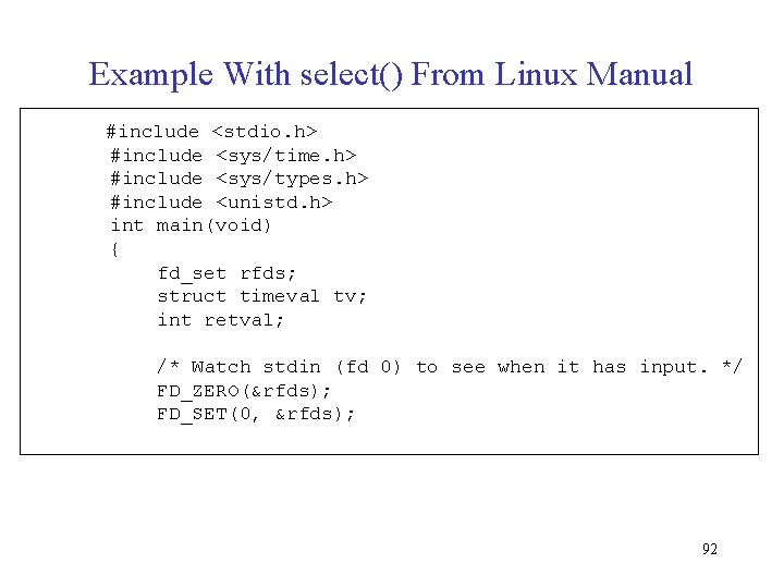 Example With select() From Linux Manual #include <stdio. h> #include <sys/time. h> #include <sys/types.