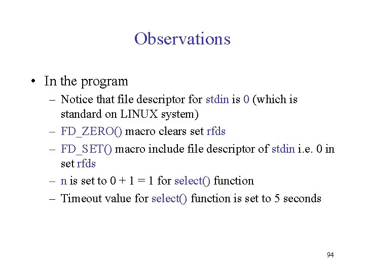 Observations • In the program – Notice that file descriptor for stdin is 0