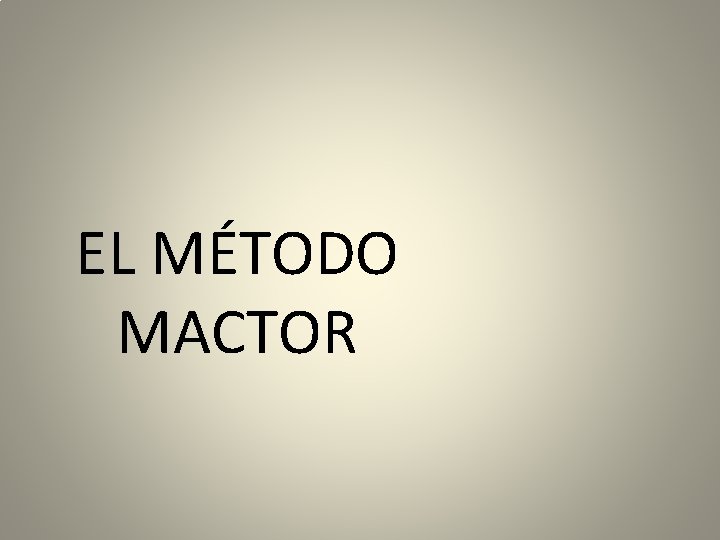 EL MÉTODO MACTOR 