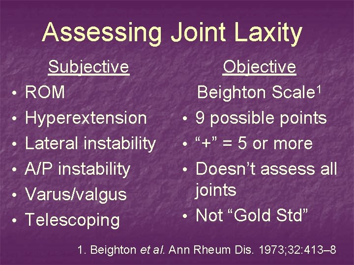 Assessing Joint Laxity • • • Subjective ROM Hyperextension Lateral instability A/P instability Varus/valgus