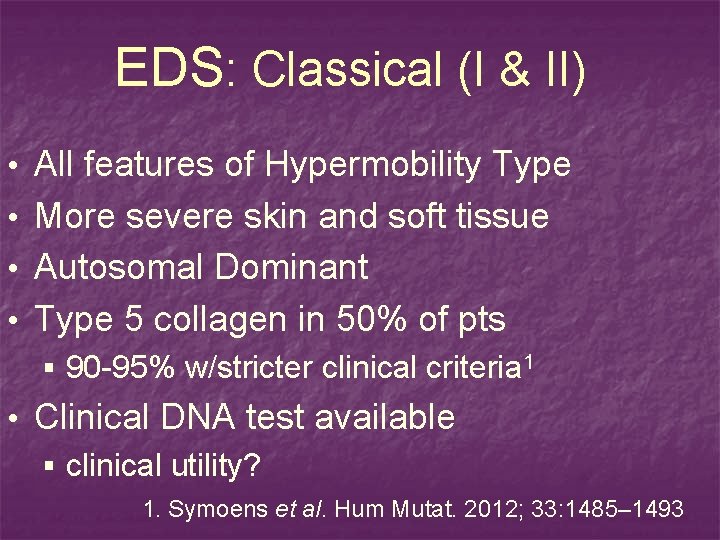 EDS: Classical (I & II) • All features of Hypermobility Type • More severe