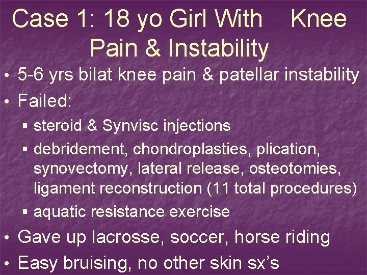 Case 1: 18 yo Girl With Knee Pain & Instability • 5 -6 yrs