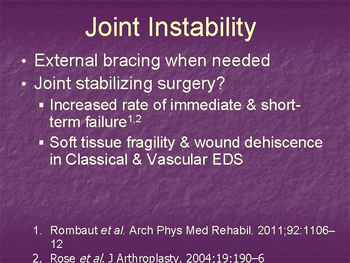 Joint Instability • External bracing when needed • Joint stabilizing surgery? § Increased rate