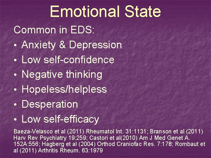 Emotional State Common in EDS: • Anxiety & Depression • Low self-confidence • Negative