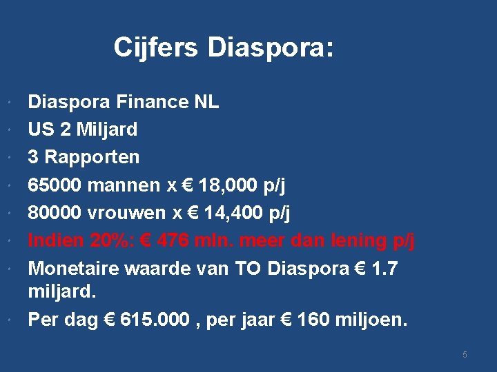 Cijfers Diaspora: Diaspora Finance NL US 2 Miljard 3 Rapporten 65000 mannen x €