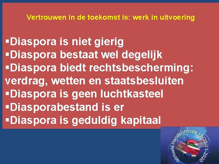 Vertrouwen in de toekomst is: werk in uitvoering §Diaspora is niet gierig §Diaspora bestaat