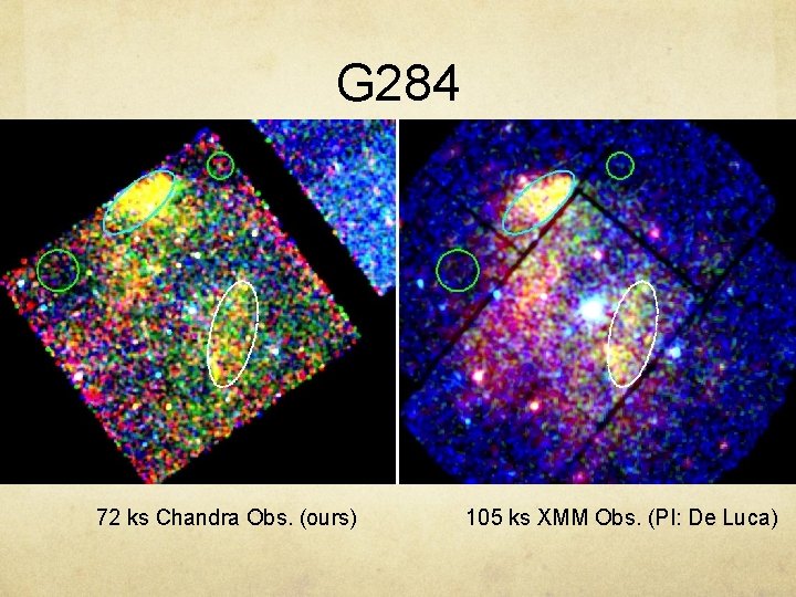 G 284 72 ks Chandra Obs. (ours) 105 ks XMM Obs. (PI: De Luca)