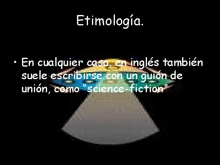 Etimología. • En cualquier caso, en inglés también suele escribirse con un guión de