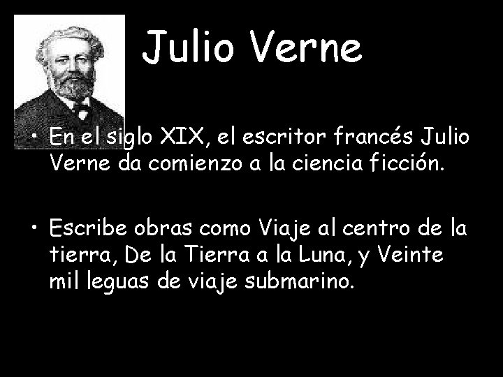 Julio Verne • En el siglo XIX, el escritor francés Julio Verne da comienzo