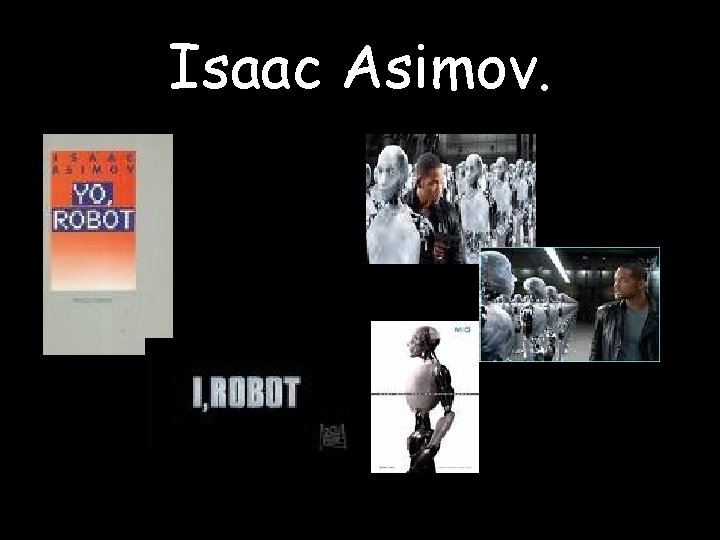 Isaac Asimov. 