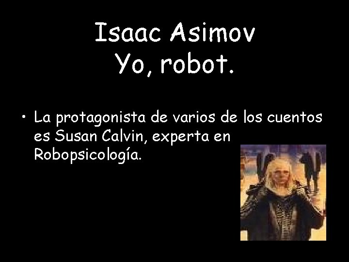 Isaac Asimov Yo, robot. • La protagonista de varios de los cuentos es Susan