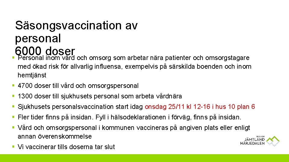 Säsongsvaccination av personal 6000 doser § Personal inom vård och omsorg som arbetar nära