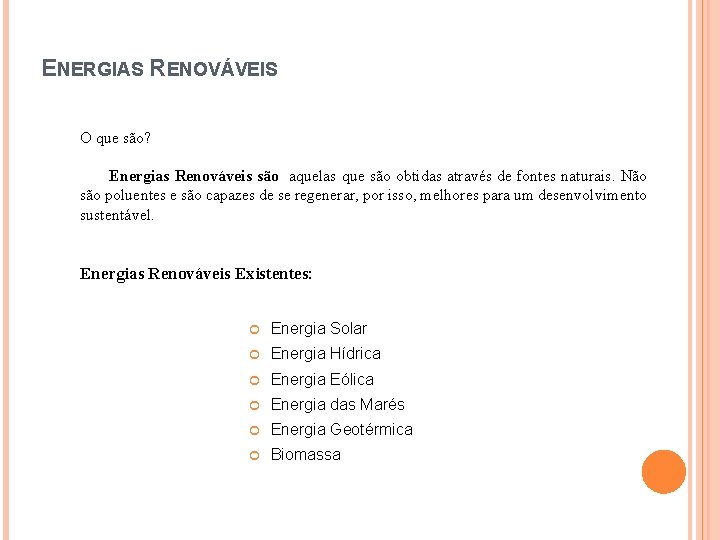 ENERGIAS RENOVÁVEIS O que são? Energias Renováveis são aquelas que são obtidas através de