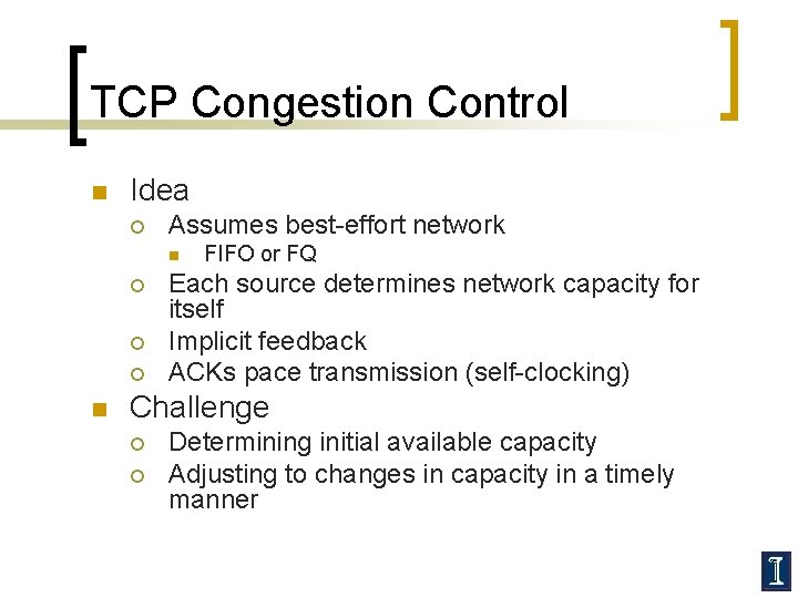 TCP Congestion Control n Idea ¡ Assumes best-effort network n ¡ ¡ ¡ n