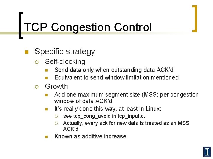 TCP Congestion Control n Specific strategy ¡ Self-clocking n n ¡ Send data only