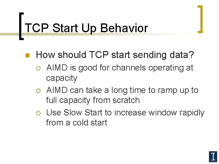 TCP Start Up Behavior n How should TCP start sending data? ¡ ¡ ¡