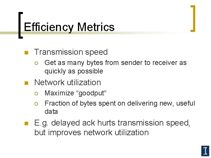 Efficiency Metrics n Transmission speed ¡ n Network utilization ¡ ¡ n Get as