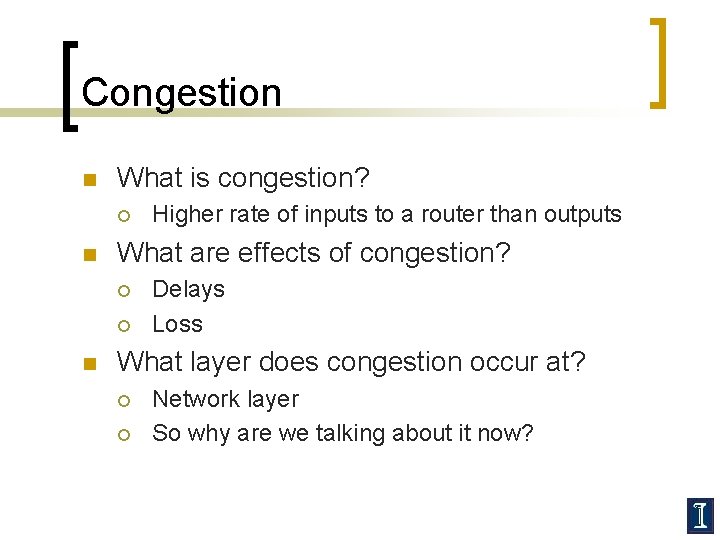 Congestion n What is congestion? ¡ n What are effects of congestion? ¡ ¡