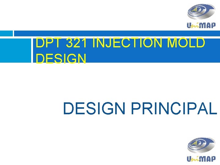 DPT 321 INJECTION MOLD DESIGN PRINCIPAL 