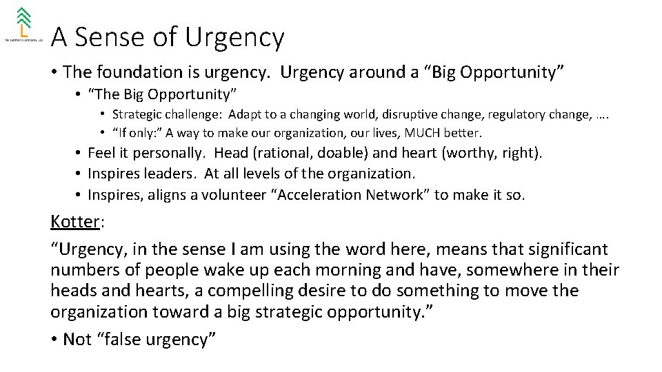 A Sense of Urgency • The foundation is urgency. Urgency around a “Big Opportunity”