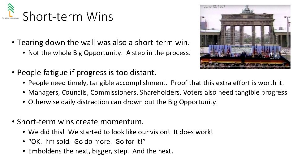 Short-term Wins • Tearing down the wall was also a short-term win. • Not