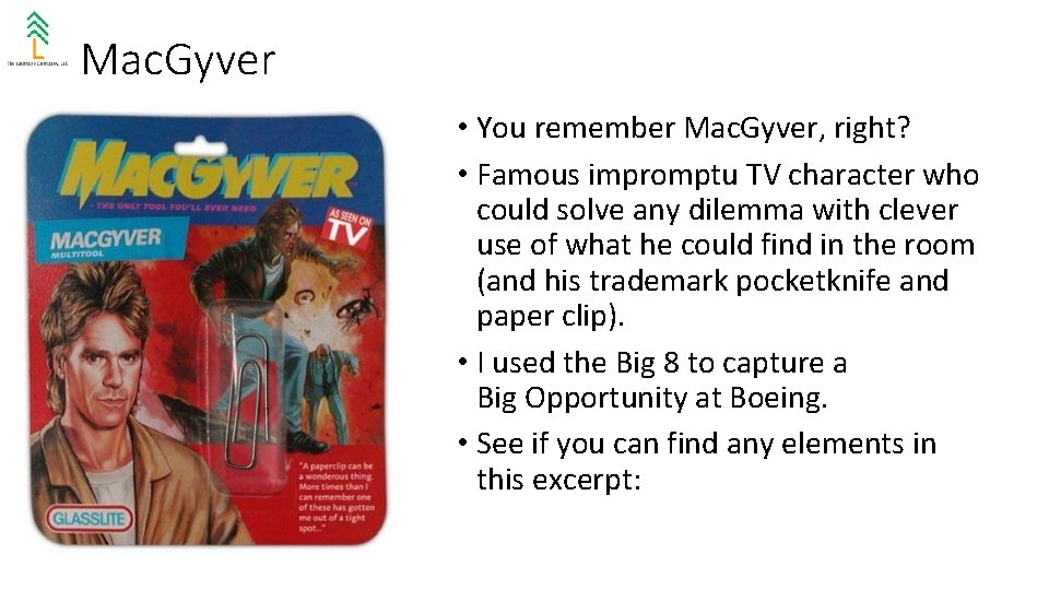 Mac. Gyver • You remember Mac. Gyver, right? • Famous impromptu TV character who