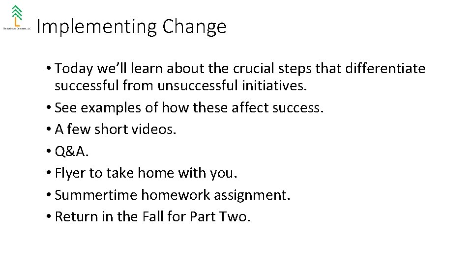 Implementing Change • Today we’ll learn about the crucial steps that differentiate successful from