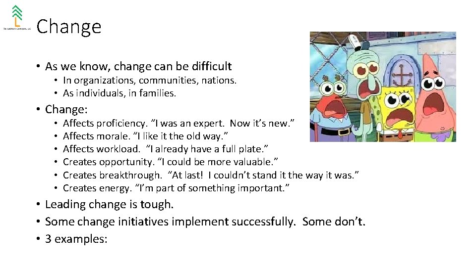 Change • As we know, change can be difficult • In organizations, communities, nations.