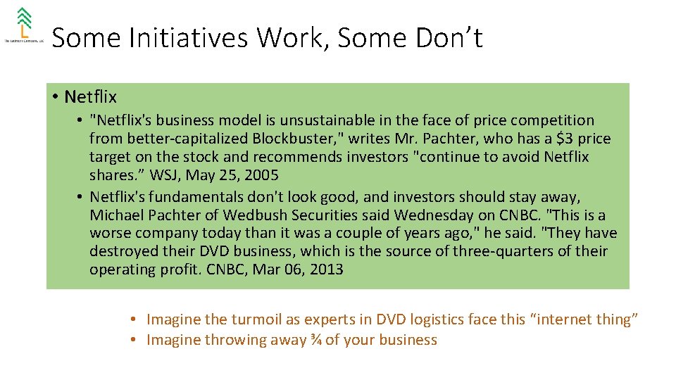 Some Initiatives Work, Some Don’t • Netflix • "Netflix's business model is unsustainable in