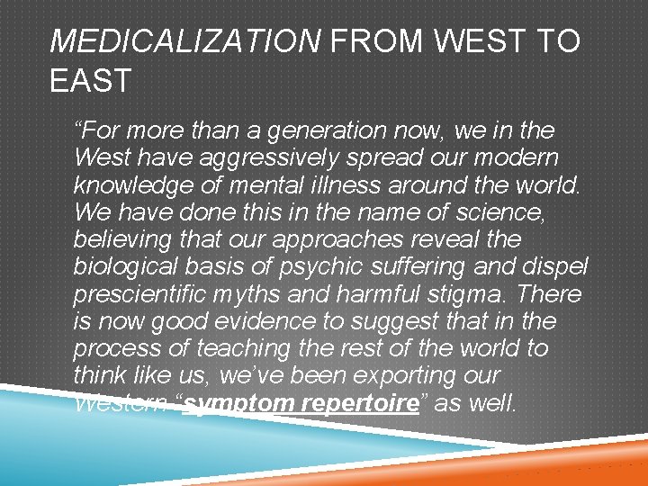 MEDICALIZATION FROM WEST TO EAST “For more than a generation now, we in the