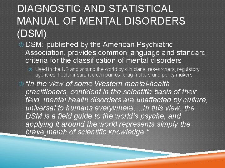 DIAGNOSTIC AND STATISTICAL MANUAL OF MENTAL DISORDERS (DSM) DSM: published by the American Psychiatric