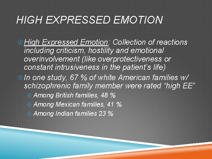 HIGH EXPRESSED EMOTION High Expressed Emotion: Collection of reactions including criticism, hostility and emotional