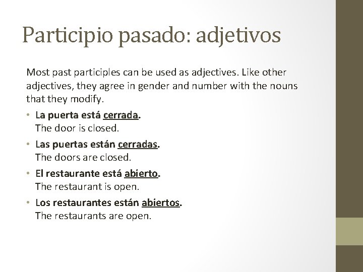 Participio pasado: adjetivos Most participles can be used as adjectives. Like other adjectives, they