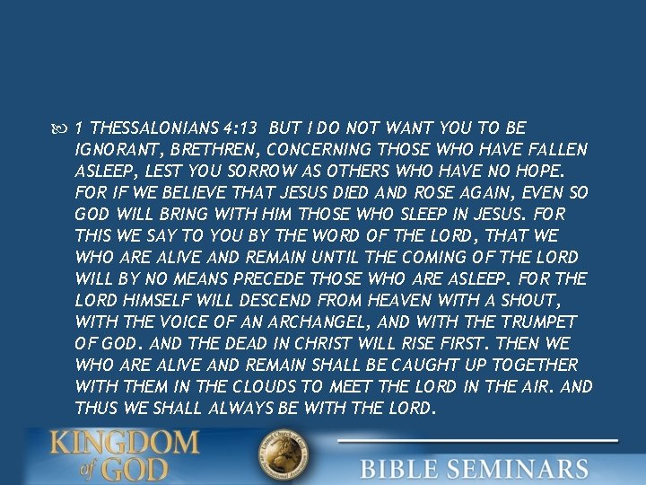  1 THESSALONIANS 4: 13 BUT I DO NOT WANT YOU TO BE IGNORANT,
