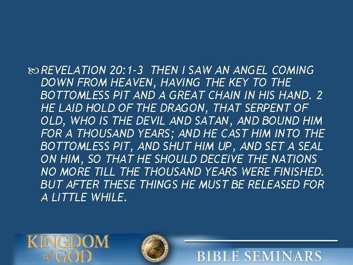  REVELATION 20: 1 -3 THEN I SAW AN ANGEL COMING DOWN FROM HEAVEN,