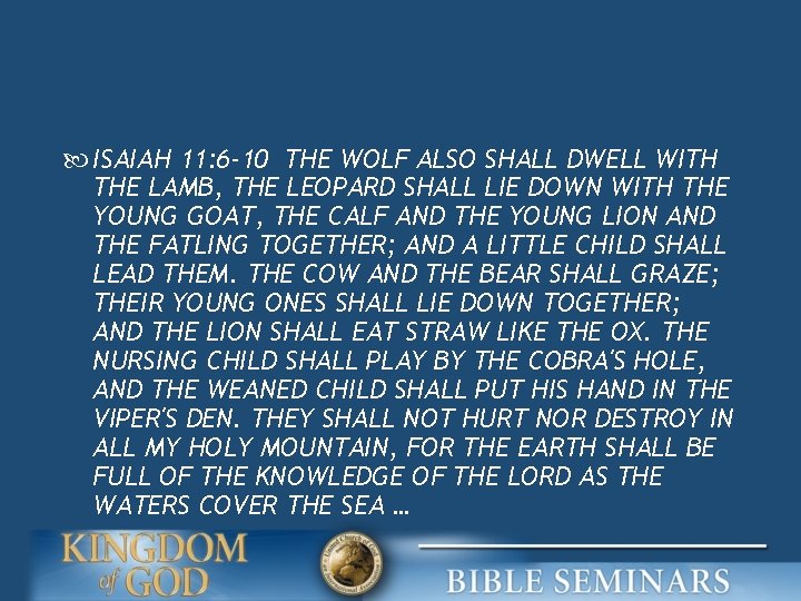  ISAIAH 11: 6 -10 THE WOLF ALSO SHALL DWELL WITH THE LAMB, THE