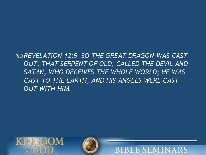  REVELATION 12: 9 SO THE GREAT DRAGON WAS CAST OUT, THAT SERPENT OF