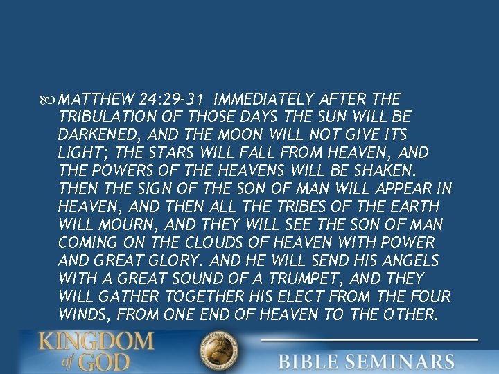  MATTHEW 24: 29 -31 IMMEDIATELY AFTER THE TRIBULATION OF THOSE DAYS THE SUN