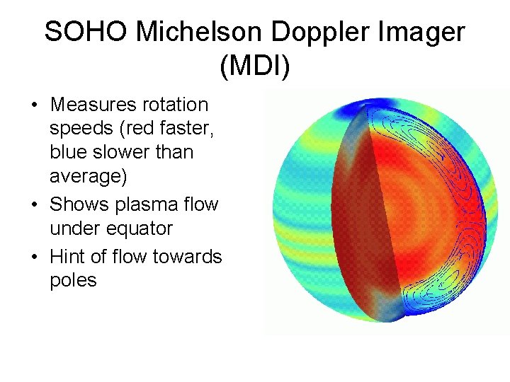 SOHO Michelson Doppler Imager (MDI) • Measures rotation speeds (red faster, blue slower than