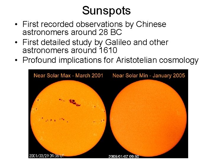 Sunspots • First recorded observations by Chinese astronomers around 28 BC • First detailed