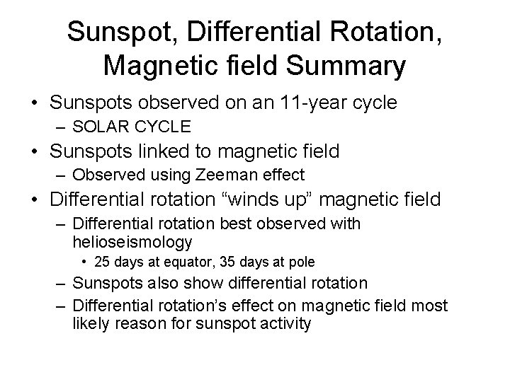 Sunspot, Differential Rotation, Magnetic field Summary • Sunspots observed on an 11 -year cycle