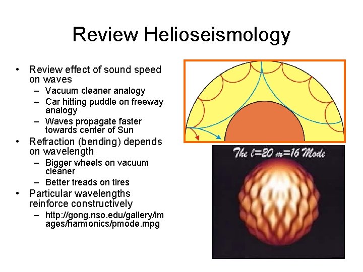 Review Helioseismology • Review effect of sound speed on waves – Vacuum cleaner analogy