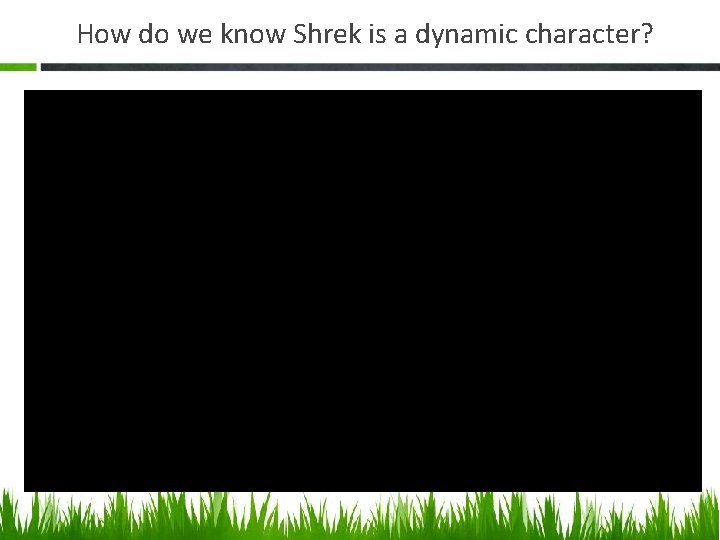 How do we know Shrek is a dynamic character? 